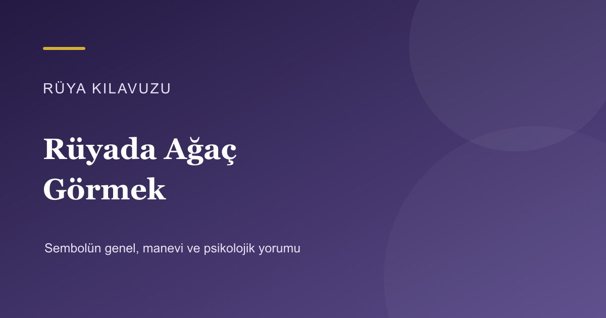 Rüyada Ağaç Görmek için Rüya Kılavuzu görseli