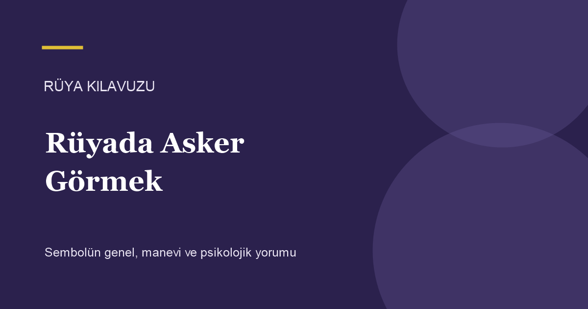 Rüyada Asker Görmek için Rüya Kılavuzu görseli