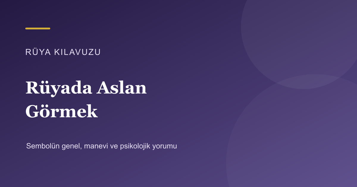 Rüyada Aslan Görmek için Rüya Kılavuzu görseli