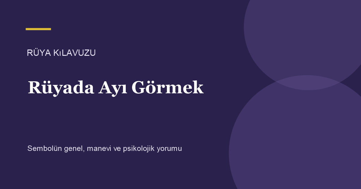 Rüyada Ayı Görmek için Rüya Kılavuzu görseli