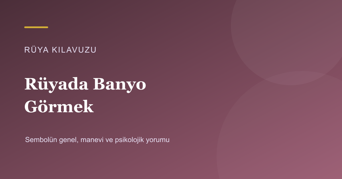 Rüyada Banyo Görmek için Rüya Kılavuzu görseli