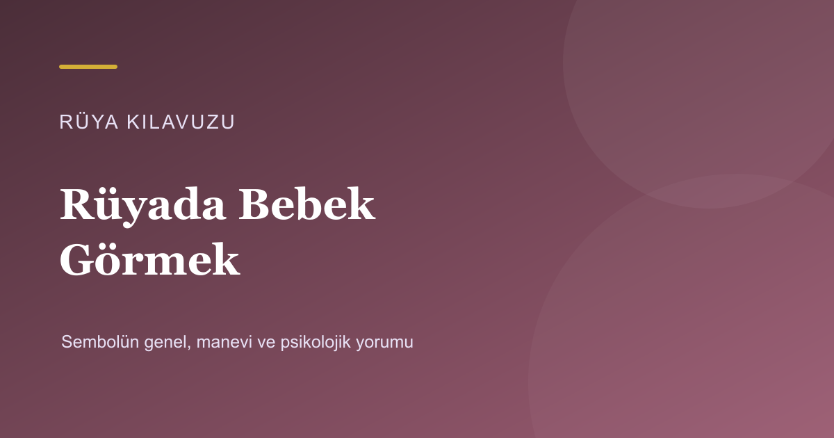Rüyada Bebek Görmek için Rüya Kılavuzu görseli