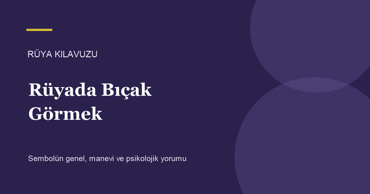 Rüyada Bıçak Görmek için Rüya Kılavuzu görseli
