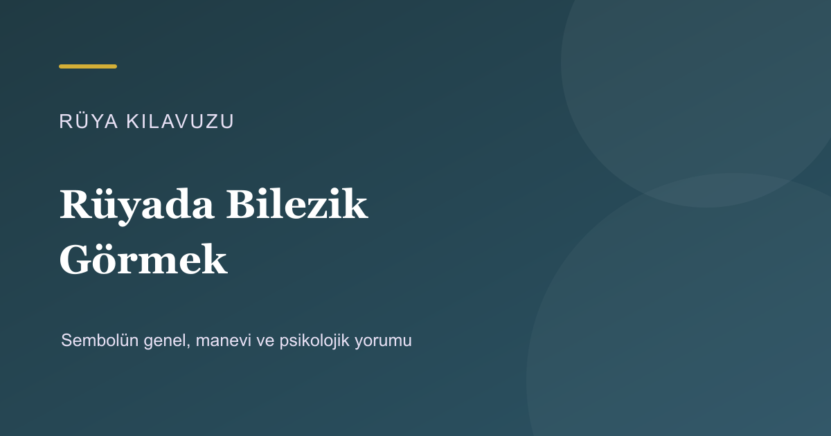 Rüyada Bilezik Görmek için Rüya Kılavuzu görseli