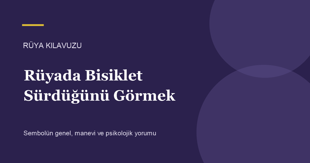 Rüyada Bisiklet Sürdüğünü Görmek için Rüya Kılavuzu görseli