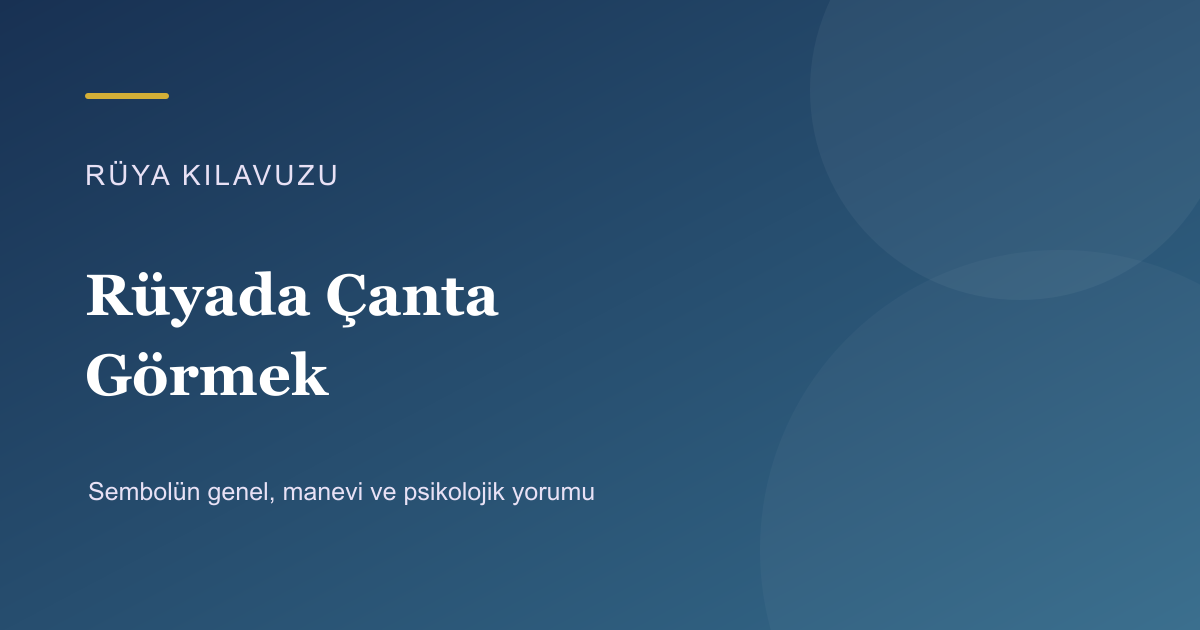 Rüyada Çanta Görmek için Rüya Kılavuzu görseli