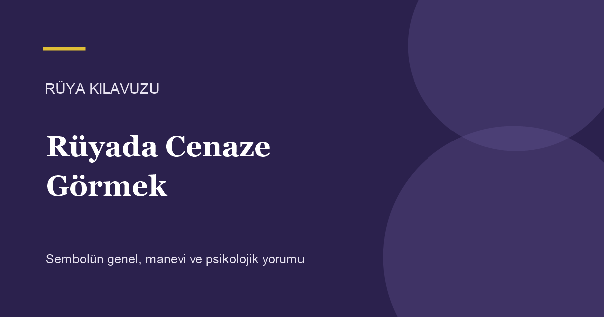 Rüyada Cenaze Görmek için Rüya Kılavuzu görseli