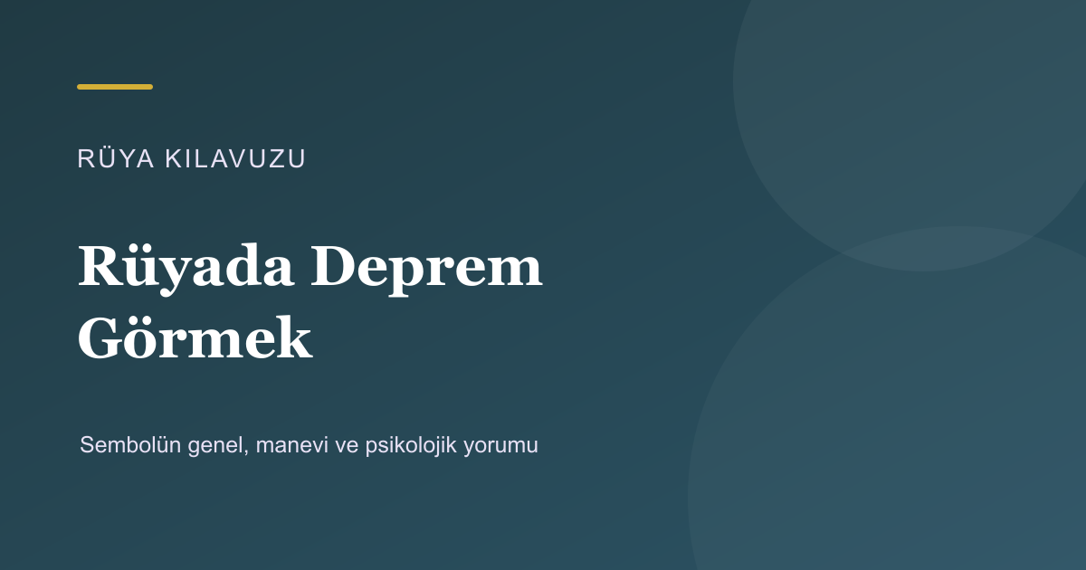Rüyada Deprem Görmek için Rüya Kılavuzu görseli