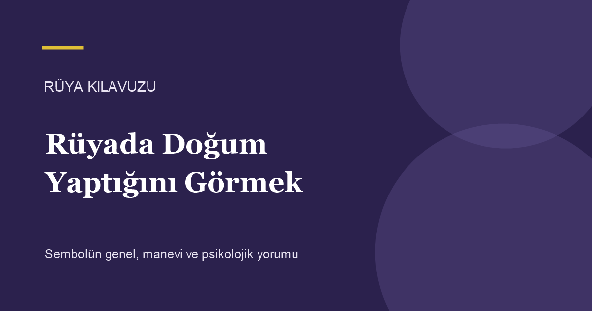 Rüyada Doğum Yaptığını Görmek için Rüya Kılavuzu görseli