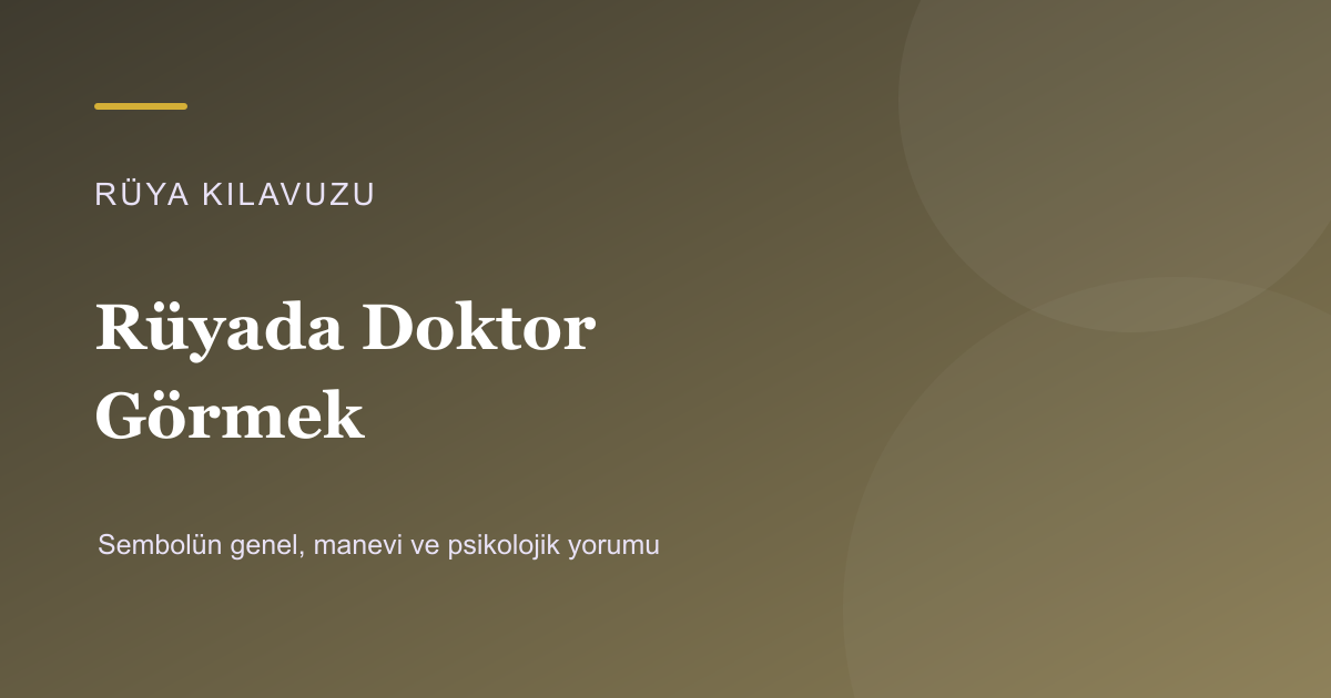 Rüyada Doktor Görmek için Rüya Kılavuzu görseli
