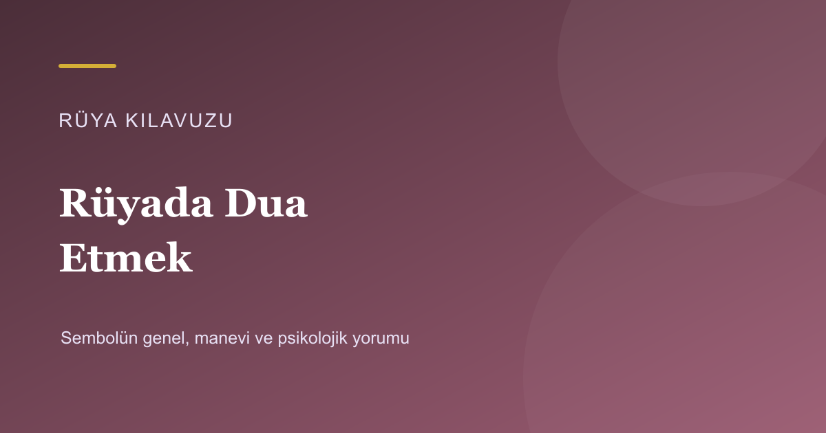 Rüyada Dua Etmek için Rüya Kılavuzu görseli