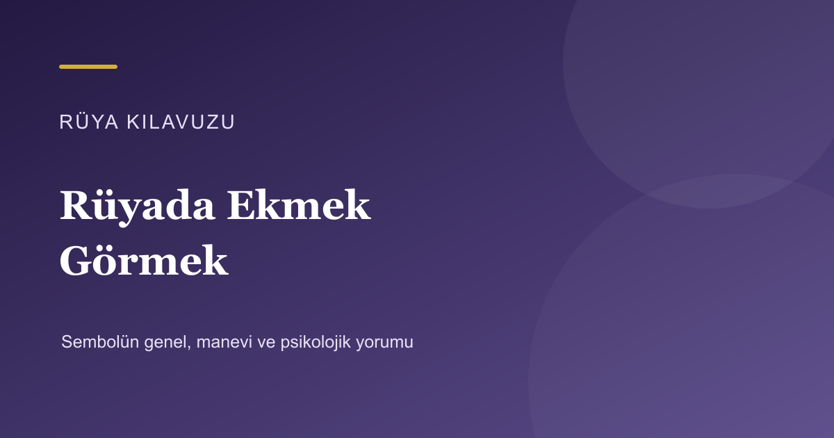Rüyada Ekmek Görmek için Rüya Kılavuzu görseli