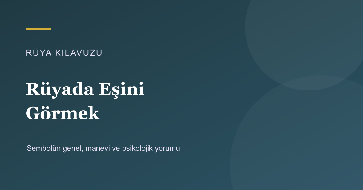 Rüyada Eşini Görmek için Rüya Kılavuzu görseli