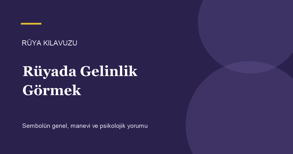 Rüyada Gelinlik Görmek için Rüya Kılavuzu görseli