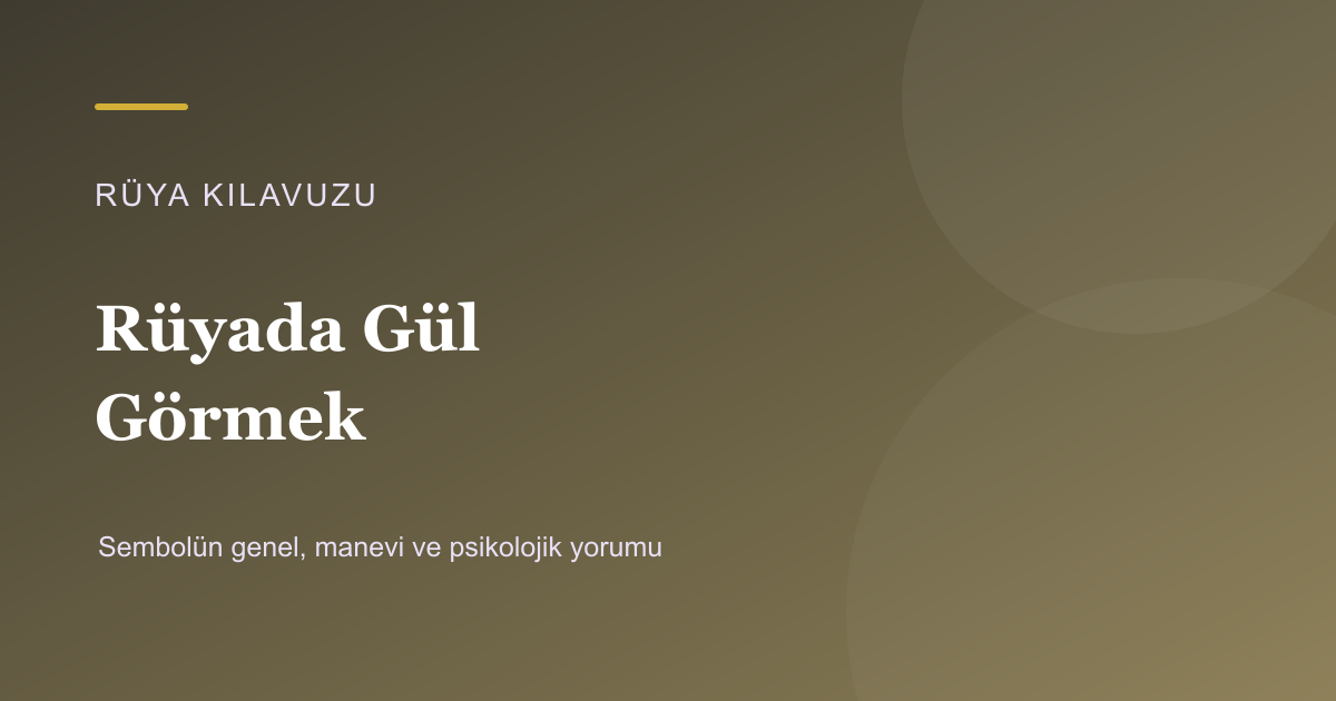 Rüyada Gül Görmek için Rüya Kılavuzu görseli