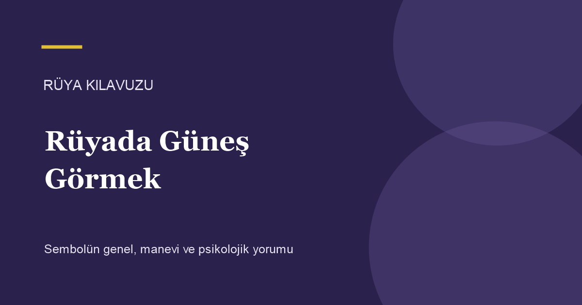 Rüyada Güneş Görmek için Rüya Kılavuzu görseli