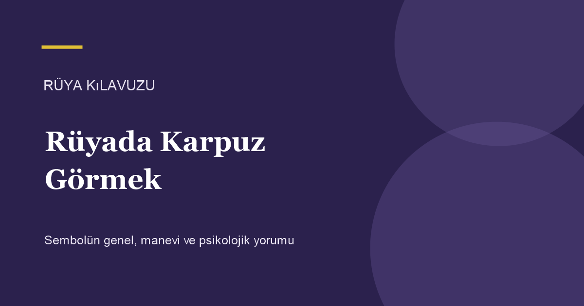 Rüyada Karpuz Görmek için Rüya Kılavuzu görseli