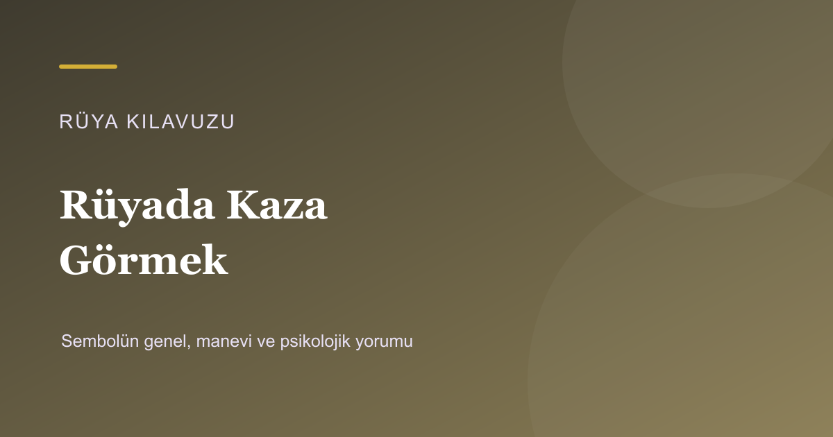 Rüyada Kaza Görmek için Rüya Kılavuzu görseli