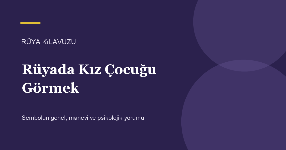 Rüyada Kız Çocuğu Görmek için Rüya Kılavuzu görseli