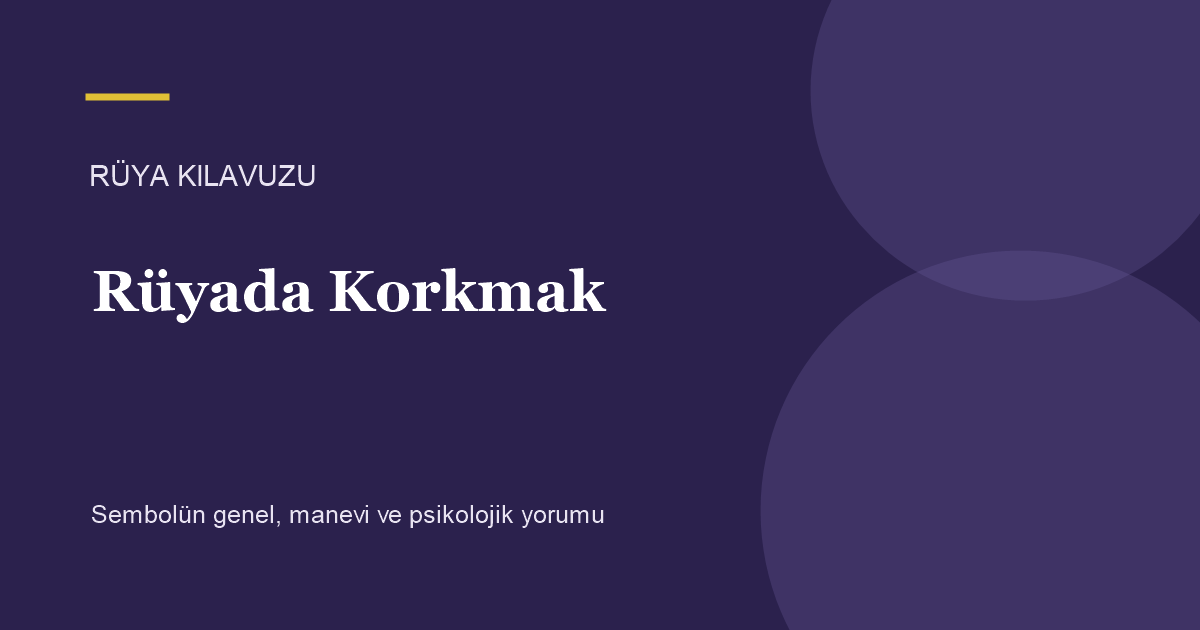 Rüyada Korkmak için Rüya Kılavuzu görseli