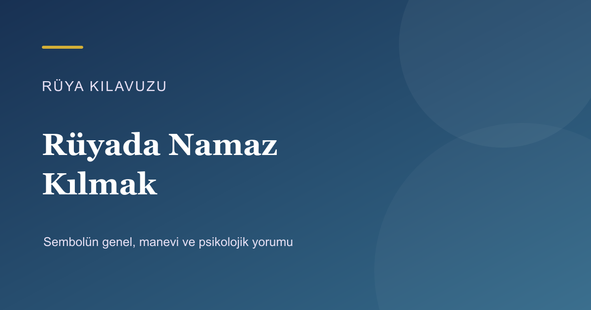 Rüyada Namaz Kılmak için Rüya Kılavuzu görseli