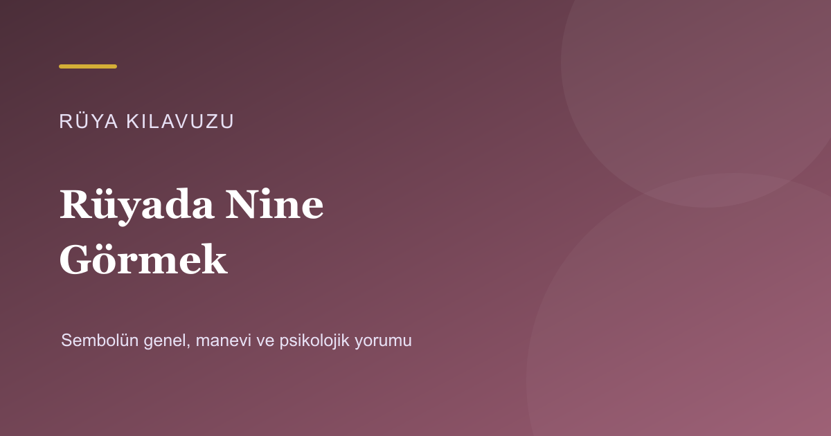 Rüyada Nine Görmek için Rüya Kılavuzu görseli