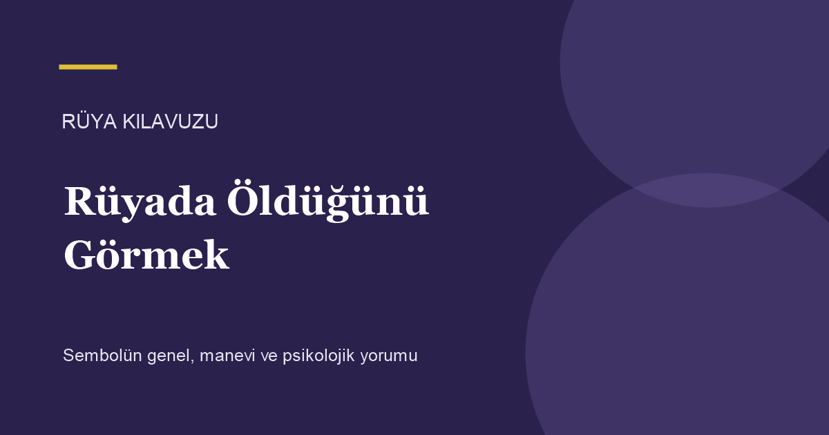 Rüyada Öldüğünü Görmek için Rüya Kılavuzu görseli