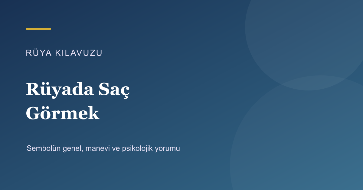 Rüyada Saç Görmek için Rüya Kılavuzu görseli