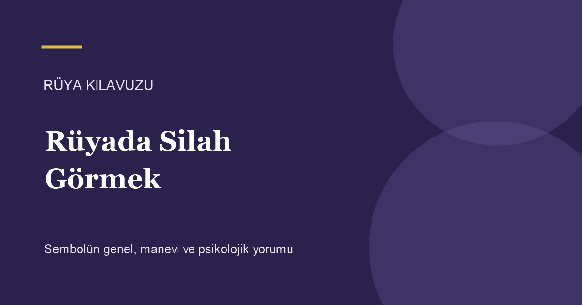 Rüyada Silah Görmek için Rüya Kılavuzu görseli