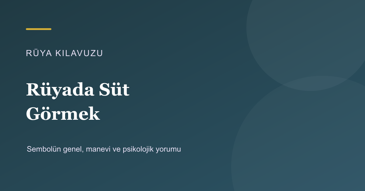 Rüyada Süt Görmek için Rüya Kılavuzu görseli