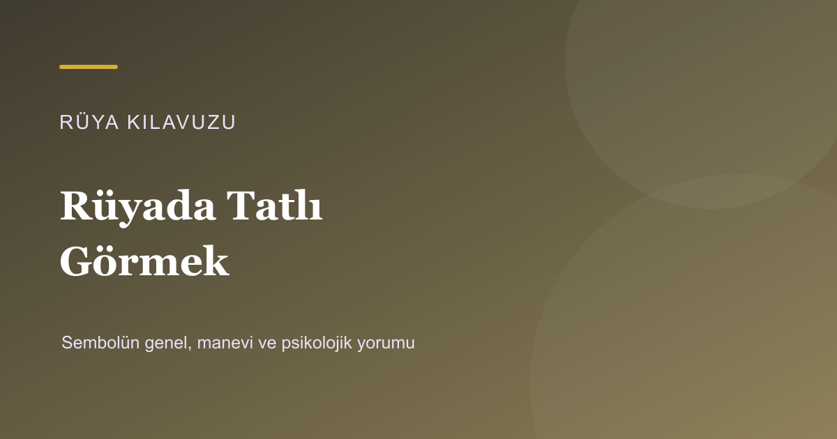 Rüyada Tatlı Görmek için Rüya Kılavuzu görseli