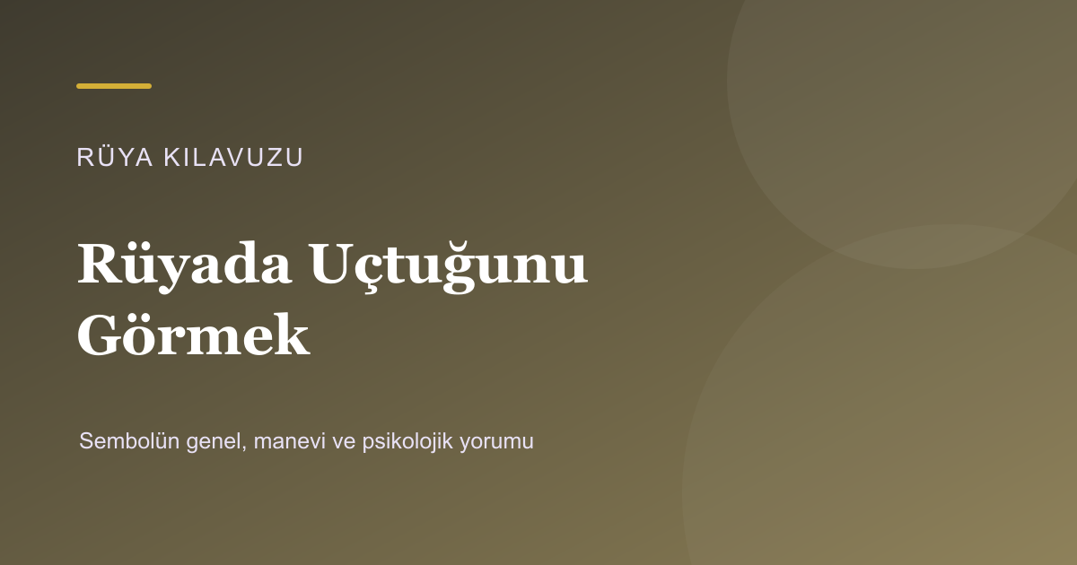 Rüyada Uçtuğunu Görmek için Rüya Kılavuzu görseli